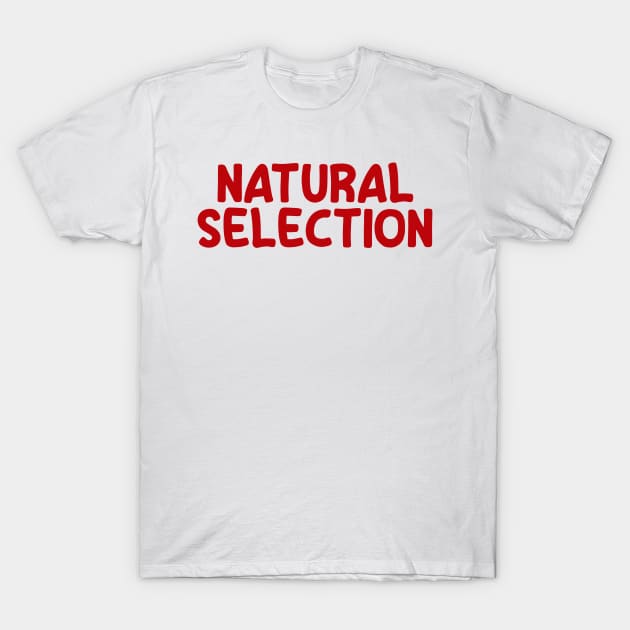 Natural Selection T-Shirt by Absign